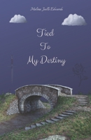 Tied To My Destiny B085RSFCQ4 Book Cover