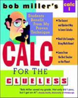 Bob Miller's Calc for the Clueless: Calc I: Maths the Way You Always Wanted to Study It!: Calculus I (Bob Miller's Clueless) 0070434085 Book Cover