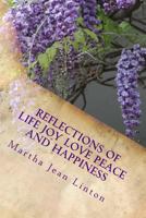 Reflections of Life Joy Love Peace and Happiness 1542593212 Book Cover