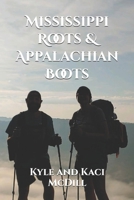 Mississippi Roots & Appalachian Boots B0GSWRGV1P Book Cover
