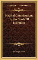 Medical Contributions to the Study of Evolution 0548481229 Book Cover