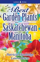 Best Garden Plants for Saskatchewan and Manitoba 1551054817 Book Cover