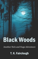 Black Woods: Another Rick and Hugo Adventure B08T6BTJFD Book Cover