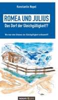 Romea und Julius - Das Dorf der Gleichgültigkeit!?: Wie man dem Urbanen der Gleichgültigkeit entkommt!!! (German Edition) 3990648616 Book Cover