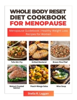 Whole Body Reset Diet Cookbook For Menopause 2024: Menopause Guidebook | Healthy Weight Loss Recipes for Women B0CSW8SJR9 Book Cover