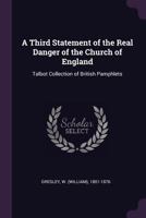 A Third Statement of the Real Danger of the Church of England: Talbot Collection of British Pamphlets 1378175638 Book Cover