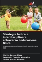 Strategia ludica e interdisciplinare attraverso l'educazione fisica: Un'esperienza con gli studenti della seconda classe EGB 6206031527 Book Cover