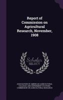 Report Of Commission On Agricultural Research, November, 1908... 1172111944 Book Cover