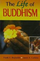 The Life of Buddhism (The Life of Religion) 0520223373 Book Cover