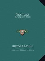 Doctors: An Address Delivered To The Students Of The Medical School Of The Middlesex Hospital, 1st October, 1908 1016619863 Book Cover