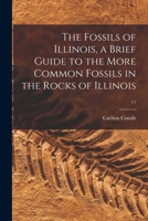 The Fossils of Illinois, a Brief Guide to the More Common Fossils in the Rocks of Illinois; 11 1014730627 Book Cover