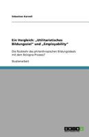 Ein Vergleich: "Utilitaristisches Bildungsziel" und "Employability" Die R?ckkehr des philanthropischen Bildungsideals mit dem Bologna 3640682270 Book Cover