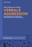 Verbale Aggression: Multidisziplinare Zugange Zur Verletzenden Macht Der Sprache 3110520508 Book Cover