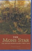 The Mons Star. The British Expeditionary Force 5th August - 22nd November 1914 1841581275 Book Cover