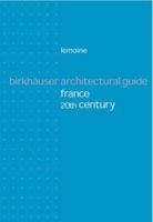 Birkhauser Architectural Guide France 20th Century 3764362227 Book Cover