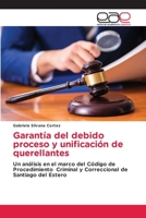 Garantía del debido proceso y unificación de querellantes: Un análisis en el marco del Código de Procedimiento Criminal y Correccional de Santiago del Estero 6202157453 Book Cover