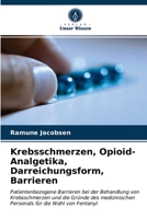 Krebsschmerzen, Opioid-Analgetika, Darreichungsform, Barrieren 6203534951 Book Cover