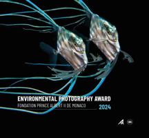 Environmental Photography Award 2024 (Bilingual Edition): Foundation Prince Albert II of Monaco 2370742372 Book Cover