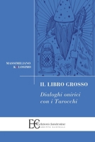 Il Libro Grosso - Dialoghi Onirici Con I Tarocchi (Italian Edition) 8865967285 Book Cover