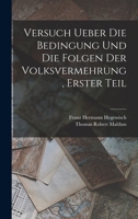 Versuch ueber die Bedingung und die Folgen der Volksvermehrung, Erster Teil 1017616892 Book Cover