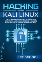 Ethical Hacking: The Complete Guide for Hacking with Kali Linux for Beginners. Includes Basic Security Testing and Hacking Tools. 1088525415 Book Cover