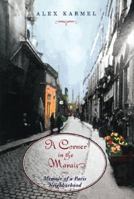 A Corner in the Marais: Memoir of a Paris Neighborhood 1567920748 Book Cover