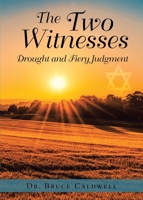 The Two Witnesses: Drought and Fiery Judgment 1953537804 Book Cover