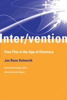 Inter/vention: Free Play in the Age of Electracy 0262017059 Book Cover