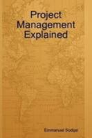 Project Management Explained 1409206475 Book Cover