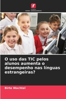 O uso das TIC pelos alunos aumenta o desempenho nas línguas estrangeiras? 6202372443 Book Cover