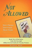 Not Allowed: Strict Parents Don't Equal Mean People 1548538124 Book Cover