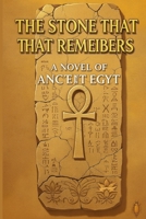 The Stone That Remembers: A Novel of Ancient Egypt: One Girl's Courage. A Kingdom's Secrets. Truth Carved in Stone. B0GNGCYCCR Book Cover