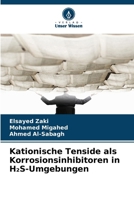 Kationische Tenside als Korrosionsinhibitoren in H2S-Umgebungen (German Edition) 6209760252 Book Cover
