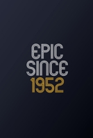 Epic Since 1952: Blank Lined Journal, Happy Birthday Notebook, Diary Perfect Gift For Your Loved Ones 1678621978 Book Cover