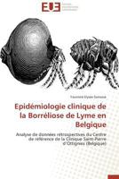Epidémiologie clinique de la Borréliose de Lyme en Belgique: Analyse de données rétrospectives du Centre de référence de la Clinique Saint-Pierre ... (Belgique) (Omn.Univ.Europ.) 3841739768 Book Cover