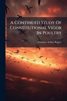 A Continued Study Of Constitutional Vigor In Poultry 1246477211 Book Cover