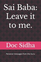 Sai Baba: Leave it to me.: Sai Baba messages. B0851MLTVF Book Cover
