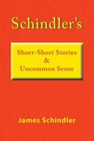 Schindler's Short - Short Stories & Uncommon Sense 1796027340 Book Cover