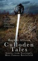 Culloden Tales: Stories from Scotland's Most Famous Battlefield 1910948098 Book Cover