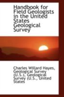Handbook for Field Geologists in the United States Geological Survey - Primary Source Edition 1016197292 Book Cover