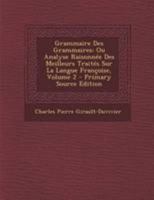 Grammaire Des Grammaires Ou Analyse Raisonnee Des Meilleurs Traites Sur La Langue Francoise, Volume 2 1295092220 Book Cover
