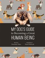 My Dog's Guide to Becoming a Great Human Being 1629015075 Book Cover