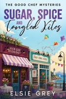 Sugar, Spice and Tangled Kites: The Good Chef Mysteries B0H2Z3CHW6 Book Cover