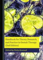 Handbook for Theory, Research, and Practice in Gestalt Therapy (2nd Edition) 1527527875 Book Cover