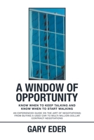 A Window of Opportunity : Know When to Keep Talking and Know When to Start Walking 172836888X Book Cover