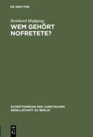 Wem gehört Nofretete?: Anm. zu d. dt.-dt. Streit um d. ehemals preuss. Kulturbesitz : Vortrag gehalten vor d. Berliner Jurist. Ges. am 1. Dezember 1976 ... der Juristischen Gesellschaft e.V. Berlin) 3110073064 Book Cover