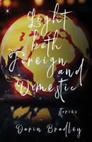 Light Both Foreign and Domestic: A Collection 163023088X Book Cover