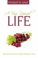 A Vine-Ripened Life: Spiritual Fruitfulness through Abiding in Christ 1601783434 Book Cover