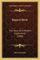 Rupert Brett: The Story Of A Modern Experiment 1437097189 Book Cover