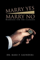 Marry Yes Marry No: Marriage for the Clueless 1954886578 Book Cover